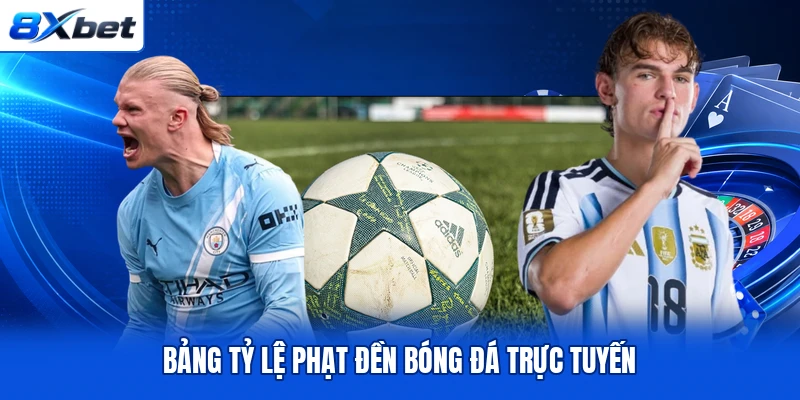 Bảng tỷ lệ phạt đền bóng đá trực tuyến Bảng tỷ lệ phạt đền bóng đá trực tuyến