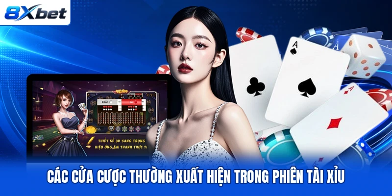 Các cửa cược thường xuất hiện trong phiên Tài Xỉu Các cửa cược thường xuất hiện trong phiên Tài Xỉu