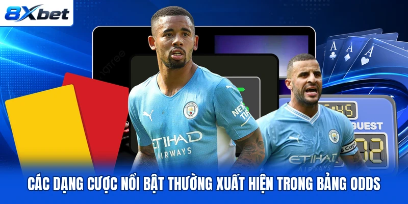 Các dạng cược nổi bật thường xuất hiện trong bảng odds Các dạng cược nổi bật thường xuất hiện trong bảng odds