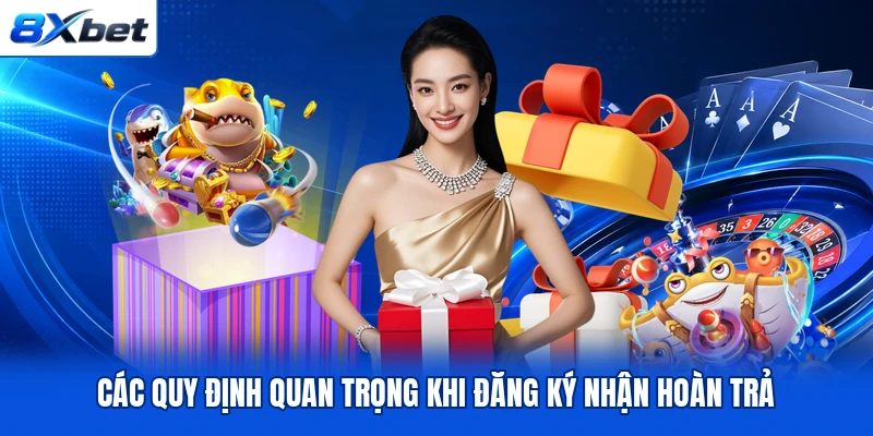 Các quy định quan trọng khi đăng ký nhận hoàn trả