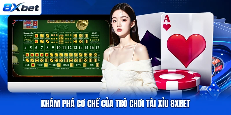 Khám phá cơ chế của trò chơi Tài Xỉu 8XBET Khám phá cơ chế của trò chơi Tài Xỉu 8XBET