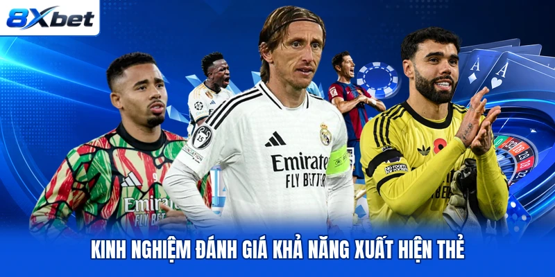 Kinh nghiệm đánh giá khả năng xuất hiện thẻ Kinh nghiệm đánh giá khả năng xuất hiện thẻ