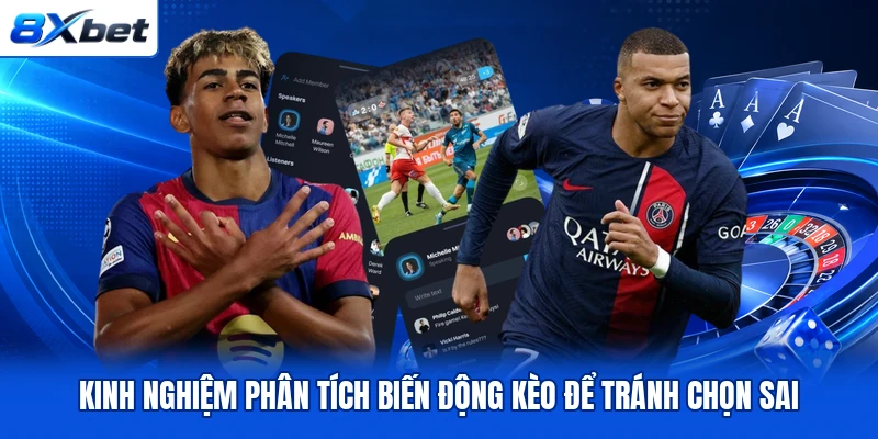 Kinh nghiệm phân tích biến động kèo để tránh chọn sai Kinh nghiệm phân tích biến động kèo để tránh chọn sai