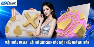Mật Khẩu 8XBET - Bật Mí Các Cách Bảo Mật Hiệu Quả An Toàn