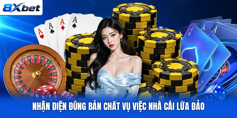 Nhận diện đúng bản chất vụ việc nhà cái lừa đảo Nhận diện đúng bản chất vụ việc nhà cái lừa đảo