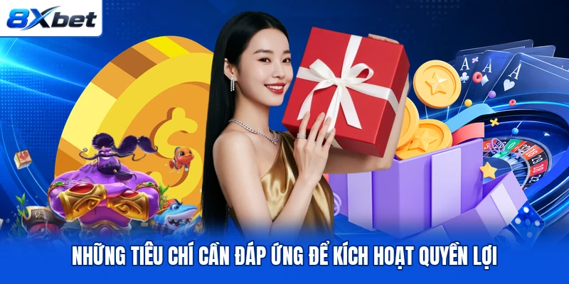 Những tiêu chí cần đáp ứng để kích hoạt quyền lợi