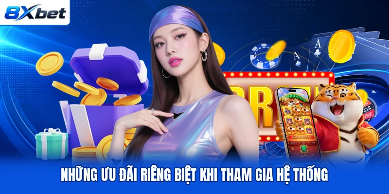 Những ưu đãi riêng biệt khi tham gia hệ thống