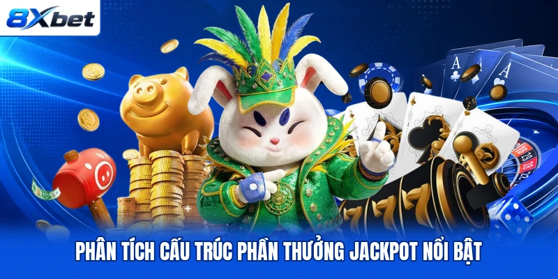Phân tích cấu trúc phần thưởng Jackpot nổi bật Phân tích cấu trúc phần thưởng Jackpot nổi bật