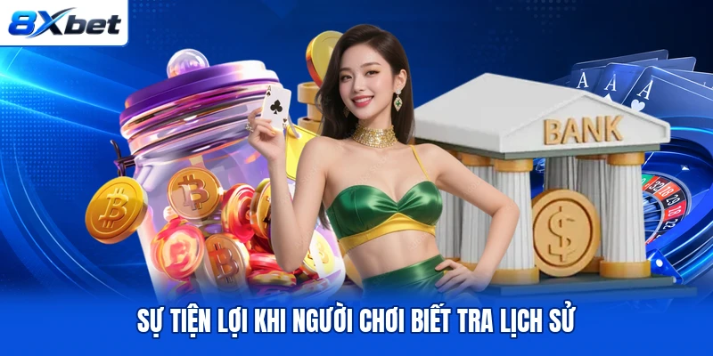 Sự tiện lợi khi người chơi biết tra lịch sử