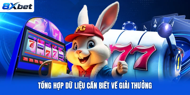Tổng hợp dữ liệu cần biết về giải thưởng Tổng hợp dữ liệu cần biết về giải thưởng