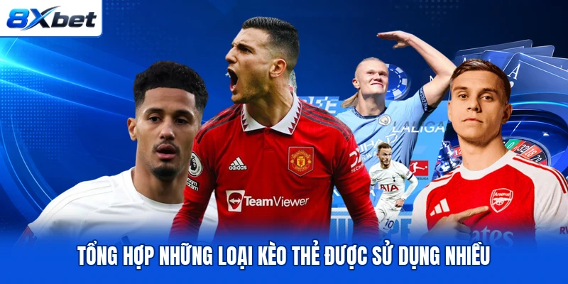 Tổng hợp những loại kèo thẻ được sử dụng nhiều Tổng hợp những loại kèo thẻ được sử dụng nhiều